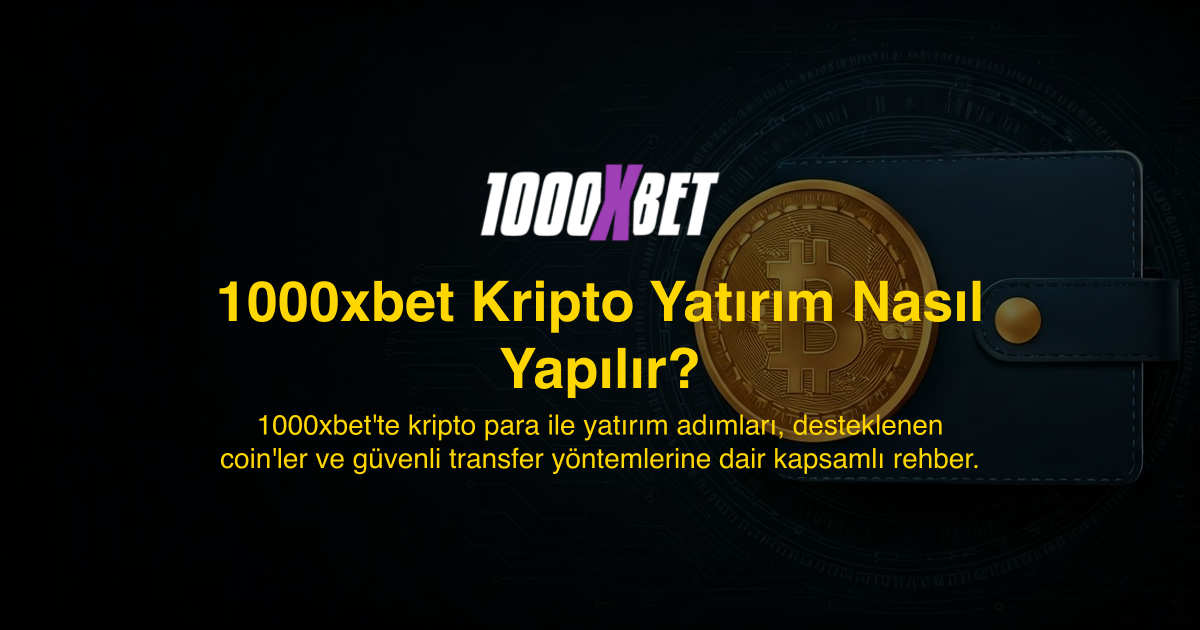 1000xbet Kripto Yatırım Nasıl Yapılır?
