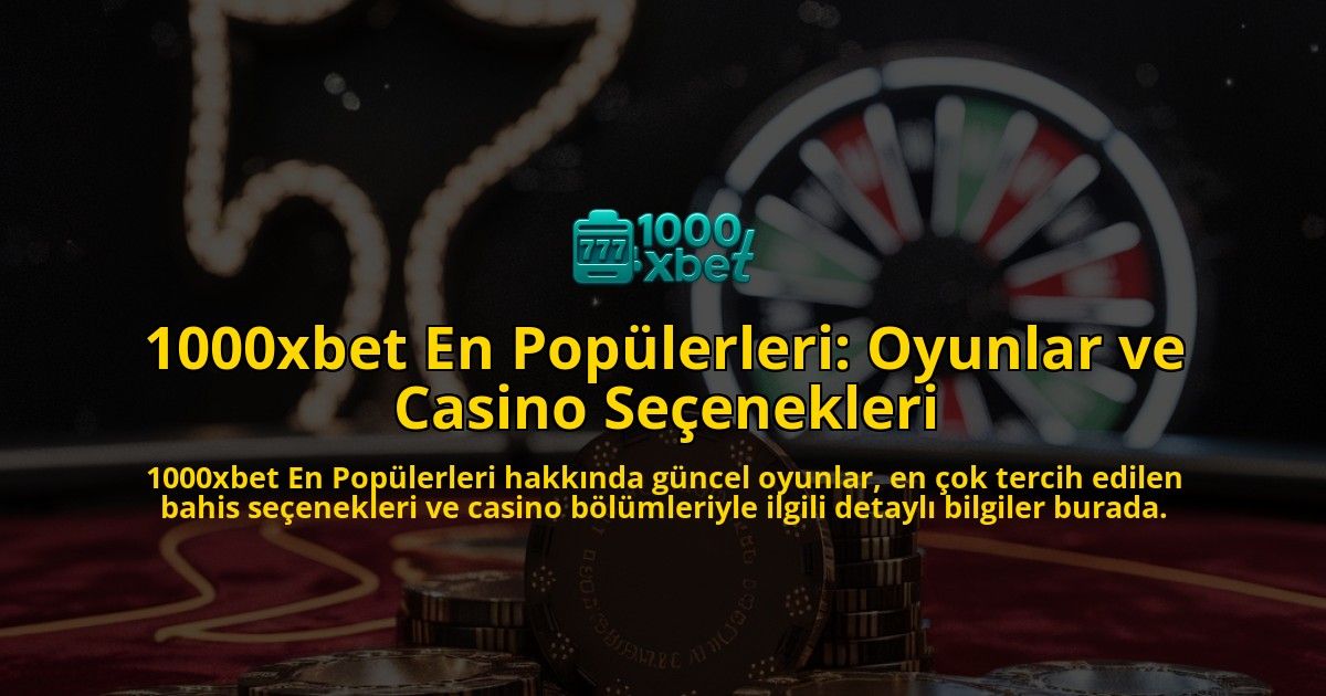 1000xbet-En-Poplerleri-Oyunlar-ve-Casino-Seenekleri-overlay-1768235177.jpg