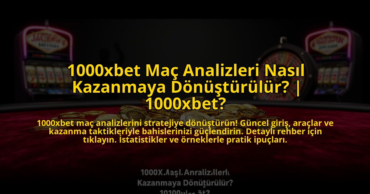 1000xbet-Mac-Analizleri-Nasil-Kazanmaya-Donusturulur-1000xbet-overlay-1769829397.jpg