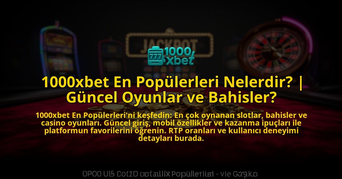 1000xbet-En-Populerleri-Nelerdir-Guncel-Oyunlar-ve-Bahisler-overlay-1773076582.jpg