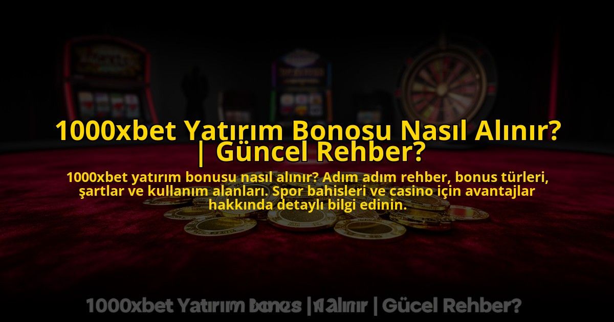 1000xbet-Yatirim-Bonosu-Nasil-Alinir-Guncel-Rehber-overlay-1773714219.jpg