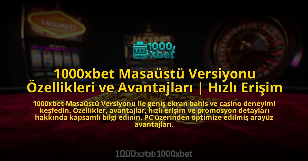 1000xbet-Masaustu-Versiyonu-Ozellikleri-ve-Avantajlari-Hizli-Erisim-overlay-1776633700.jpg