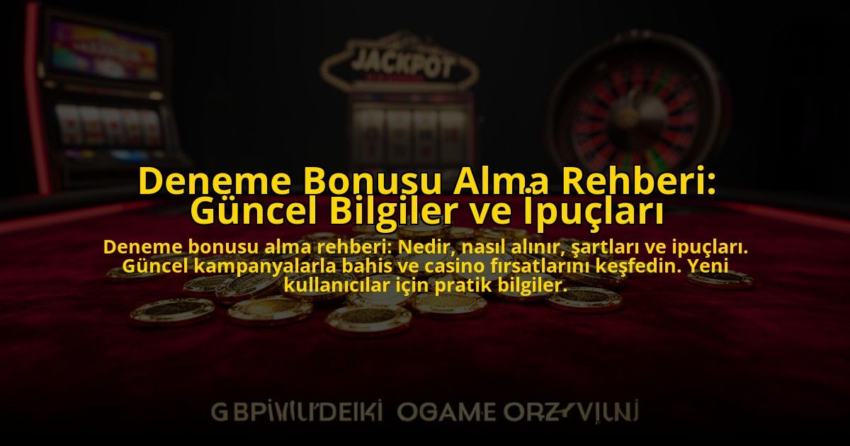 Deneme-Bonusu-Alma-Rehberi-Guncel-Bilgiler-ve-Ipuclari-overlay-1776037578.jpg